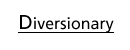 Diversionary